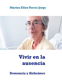 Vivir en la ausencia - Demencia y Alzheimer