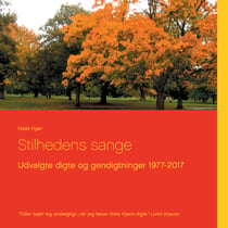 Stilhedens sange - Udvalgte digte og gendigtninger 1977-2017