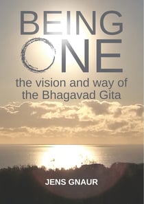 Being One: the vision and way of the Bhagavad Gita