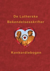 De Lutherske Bekendelsesskrifter - Konkordiebogen