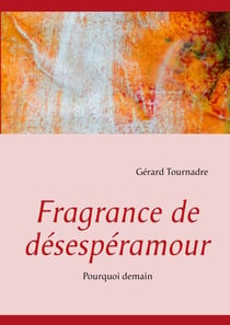 Fragrance de désespéramour - Pourquoi demain