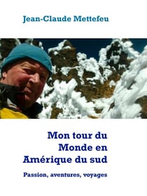 Mon tour du Monde en Amérique du sud - Passion, aventures, voyages