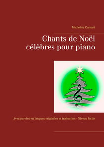 Chants de Noël célèbres pour piano - Avec paroles en langues originales et traduction - Niveau facile