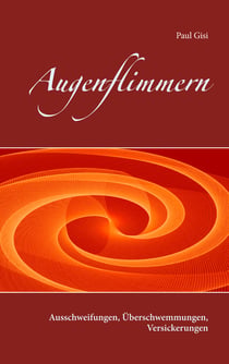 Augenflimmern - Ausschweifungen, Überschwemmungen, Versickerungen
