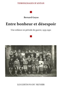 Entre Bonheur et désespoir - Une enfance en période de guerre, 1935-1950