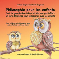 Philosophie pour les enfants. Carl, le grand-père-hibou et Nils son petit-fils: Un livre d'histoires pour philosopher avec les enfants - Pour réfléchir et philosopher avec des enfants à partir de 5 ans
