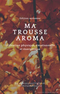 MA TROUSSE AROMA - Edition Automne 2020