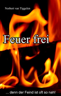 Feuer frei - ...denn der Feind ist oft so nah!