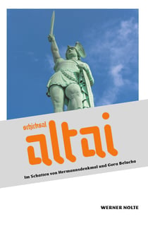 Schicksal Altai - Im Schatten von Hermannsdenkmal und Gora Belucha