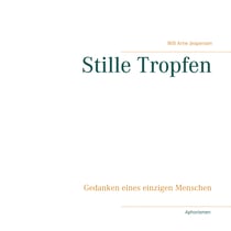 Stille Tropfen - Gedanken eines einzigen Menschen