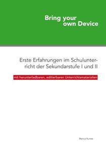 Bring your own Device - Erste Erfahrungen im Schulunterricht der Sekundarstufe I und II