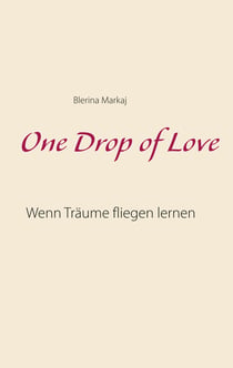 One Drop of Love - Wenn Träume fliegen lernen