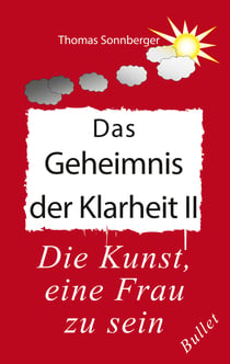Das Geheimnis der Klarheit II - Die Kunst, eine Frau zu sein