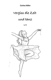 Vergiss die Zeit und tanz - Lyrik