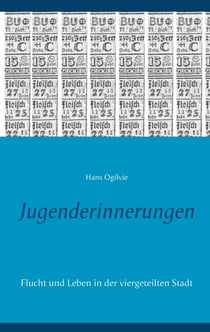 Jugenderinnerungen - Flucht und Leben in der viergeteilten Stadt