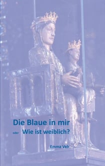 Die Blaue in mir - Wie ist weiblich?
