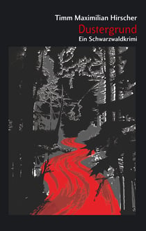 Dustergrund - Ein Schwarzwaldkrimi