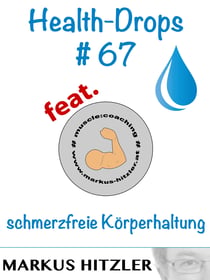 Health-Drops #067 - schmerzfreie Körperhaltung