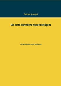 Die erste künstliche Superintelligenz - Die Revolution kann beginnen