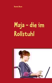 Maja - die im Rollstuhl - Eine Mutmach-Geschichte