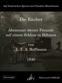 Die Räuber - Abenteuer zweier Freunde auf einem Schloss in Böhmen - Auf historischen Spuren mit Claudine Hirschmann