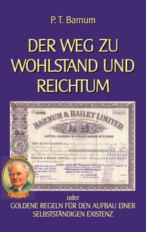 Der Weg zu Wohlstand und Reichtum - Goldene Regeln für den Aufbau einer selbstständigen Existenz