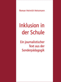 Inklusion in der Schule - Ein journalistischer Text aus der Sonderpädagogik