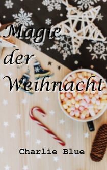 Magie der Weihnacht - Kurzgeschichte