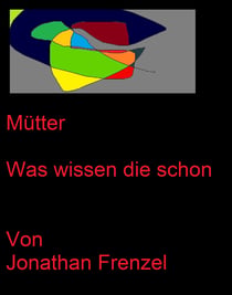 Mütter - Was wissen die schon