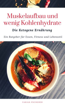 Muskelaufbau und wenig Kohlenhydrate - Die Ketogene Ernährung