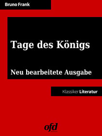 Tage des Königs - Neu bearbeitete Ausgabe (Klassiker der ofd edition)
