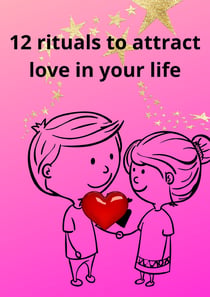 12 rituals to attract love in your life