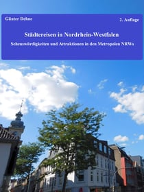 Städtereisen in Nordrhein-Westfalen - Sehenswürdigkeiten und Attraktionen in den Metropolen NRWs
