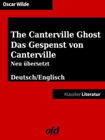 Das Gespenst von Canterville - The Canterville Ghost - zweisprachig: deutsch/englisch - bilingual: German/English - mit neu übersetzter deutscher Fassung