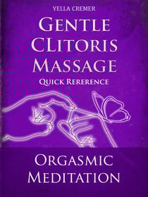 Gentle Clitoris Massage - Orgasmic Meditation (OM) - Quick Reference - erotic, tantric massage for couples