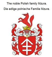 The noble Polish family Mzura. Die adlige polnische Familie Mzura.