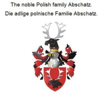 The noble Polish family Abschatz. Die adlige polnische Familie Abschatz.