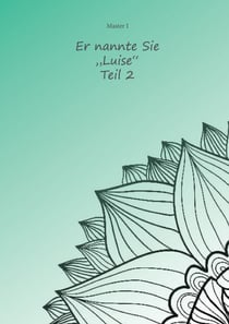 Er nannte sie "Luise" Teil 2