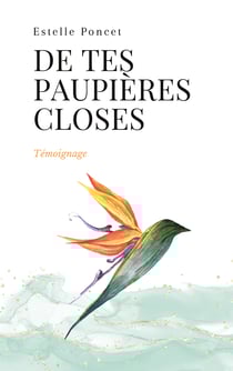 De tes paupières closes - Témoignage intime et vivant sur le deuil périnatal