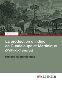 La production d'indigo en Guadeloupe et Martinique (XVIIe-XIXe siècles)