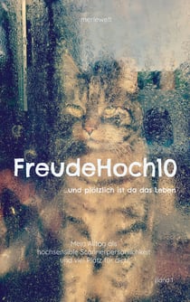 FreudeHoch10 - ...und plötzlich ist da das Leben