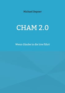 Cham 2.0 - Wenn Glaube in die Irre führt