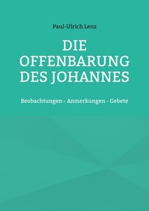 Die Offenbarung des Johannes - Beobachtungen - Anmerkungen - Gebete