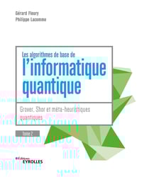 Les algorithmes de base de l'informatique quantique - Tome 2 - Grover, Shor et métaheuristiques quantiques