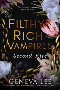 Filthy Rich Vampires: Second Rite - TikTok made my buy it! Twilight meets Gossip Girl in this unputdownable and sizzling vampire romance