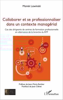 Collaborer et se professionnaliser dans un contexte managérial - Cas des dirigeants de centres de formation professionnelle en alternance de la branche du BTP