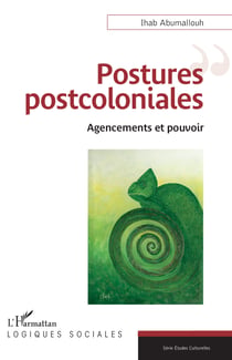 Postures postcoloniales - Agencements et pouvoir