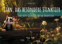 Stan, das besondere Stinktier - Eine dufte Geschichte über das Anderssein