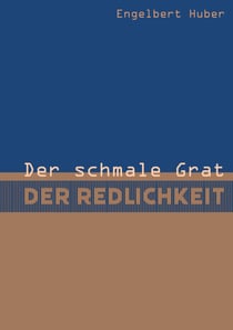 Der schmale Grat der Redlichkeit - Erzählung