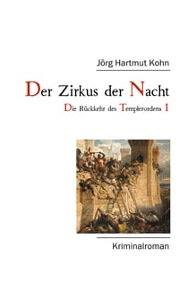 Der Zirkus der Nacht - Die Rückkehr des Templerordens I